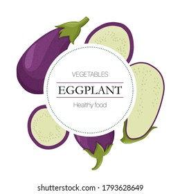 Vector eggplant round label with text space. Fresh eggplant slices round background in cartoon style for autumn farm market design.