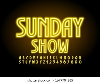 Vector electric yellow poster Sunday Show with glowing elegant Font. Trendy Neon Alphabet Letters and Numbers