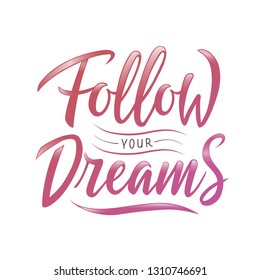 Vector elegant illustratoin of Follow your dreams text. Slogan for shirt print design, poster, Light pink inspiration. Hand drawn motivating phrase. Modern calligraphy, lettering, typogtaphy. EPS10
