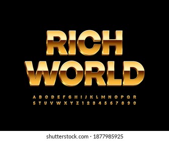 Vector elite banner Rich World. Glossy Gold Font. Luxury exclusive Alphabet Letters and Numbers set