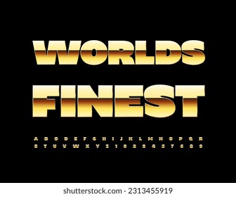 Banner de la élite vectorial World Finest. Letra brillante chic. Conjunto de letras y números de alfabeto de oro
