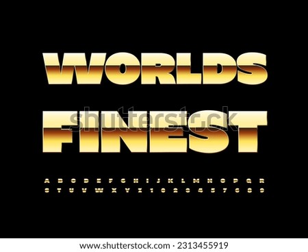 Vector elite banner World Finest. Chic glossy Font. Set of Gold Alphabet Letters and Numbers