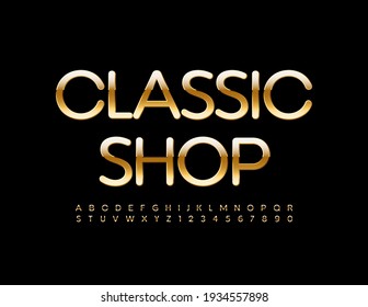 Vector elite logo Classic Shop. Chic elegant Font. Luxury Gold Alphabet Letters and Numbers set