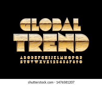 Vector elite logo Global Trend with Gold Alphabet Letters and Numbers. Uppercase Scratched Font