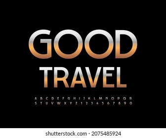 Vector elite poster Good Travel. Metallic chic Font. Elegant Gold Alphabet Letters and Numbers set