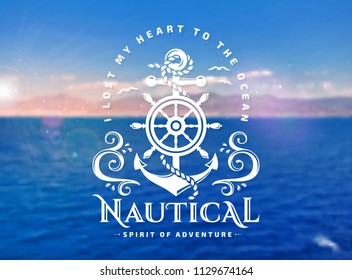 Vector emblem with anchors, steering wheel, sea waves and quote "I lost my heart to the ocean". Nautical banner with blurred marine background.