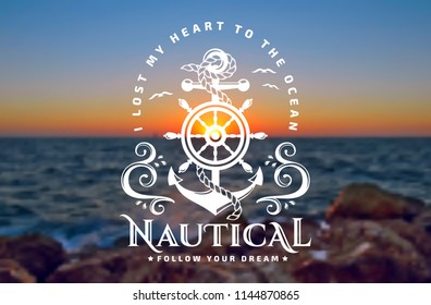 Vector emblem with anchors, steering wheel, waves and quote "I lost my heart to the ocean". Nautical banner with blurred sea sunset background.