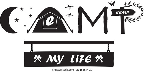 Vector emblem camp my life. Black and white drawing on the theme of camping. Print for clothes.