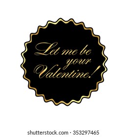 vector emblem "let me be your Valentine"