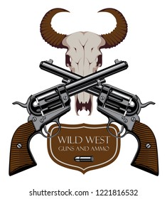 Emblema de Vector con dos viejos revólveres cruzados, bala y cráneo de toro con palabras Wild west, Guns and ammo. Anuncio sobre armas de fuego y pistolas. Elementos de diseño para el logotipo, etiqueta, signo