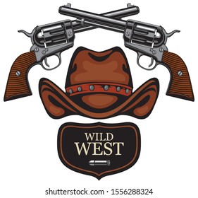 Vector emblem with two old crossed revolvers, bullet and cowboy hat with words Wild west. Banner on firearms and pistols theme. Design elements for logo, label, sign, t-shirt design, tattoo