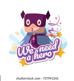 Vector emblem "We need a hero" with stars, clouds and with cartoon image of a funny little girl with blue hair in a purple superhero costume standing and smiling on a white background. Halloween.