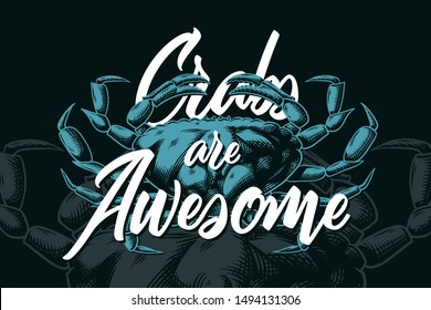 Vector engraved illustration of a sea crab with lettering quote "Crabs are awesome"