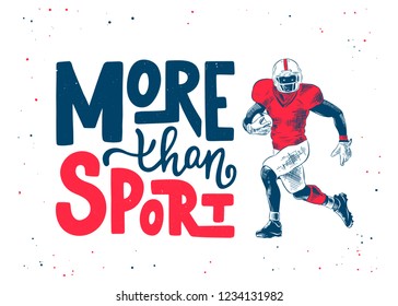 Vector engraved style detailed illustration for posters, decoration and print in vintage style. Hand drawn sketch of american football player, modern lettering, More Than Sport, on white background. 