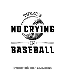 Vector engraved style illustration for posters, decoration, t-shirt design. Hand drawn sketch of ball and bat with motivational typography isolated on white background. There's no crying in baseball.