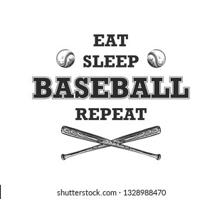 Vector engraved style illustration for posters, decoration, t-shirt design. Hand drawn sketch of ball and bat with motivational typography isolated on white background. Eat, sleep, baseball, repeat.