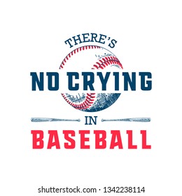 Vector engraved style illustration for posters, decoration, t-shirt design. Hand drawn sketch of ball and bat with motivational typography isolated on white background. There's no crying in baseball. 