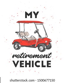 Vector engraved style illustration for posters, decoration, t-shirt design. Hand drawn sketch of golf cart with motivational typography isolated on white background. Detailed vintage drawing logo. 