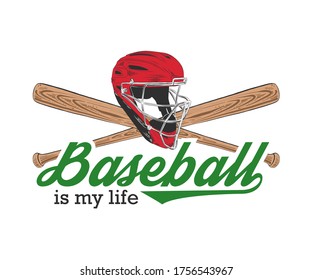 Vector engraved style illustration for posters, decoration, t-shirt design. Hand drawn sketch of baseball helmet and bat with motivational typography isolated on white background. Baseball is my life.