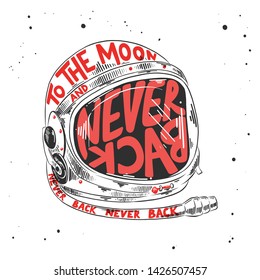 Vector engraved style illustration with typograhy for posters, decoration and print. Hand drawn sketch of astronaut helmet with modern lettering on white background. To the moon and never back. 