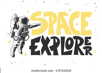 Vector engraved style illustration with typography for posters, decoration and print. Hand drawn sketch of astronaut with modern lettering on white background. Space explorer.