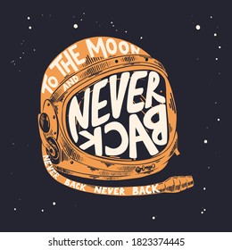 Vector engraved style illustration with typography for posters, decoration and print. Hand drawn sketch of astronaut helmet with modern lettering on dark background. To the moon and never back.