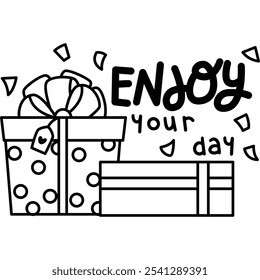 a vector of a enjoy your day text with birthday present in black and white coloring 
