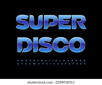 Vector entertainment poster Super Disco. Blue Alphabet Letters and Numbers set. Trendy shiny Font