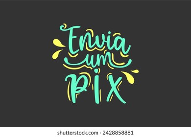 Vector Envia um pix. Send a pix in brazilian portuguese illustrated hand lettering vector