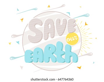 VECTOR eps 10. Planet day template. Hand drawn lettering text  Save our Earth in Retro style. Save the planet vintage retro card. Layer are grouped. Concept background. Save the World Earth Planet 
