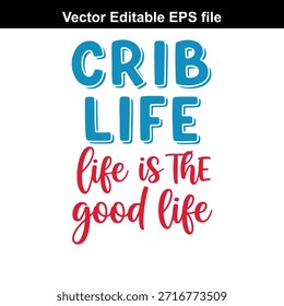 A vector EPS file featuring a colorful typographic design with the phrase 'CRIB LIFE life is THE good life' in blue and red fonts on a white background