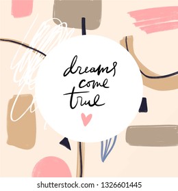 Vector EPS print. Dreams come true text. Beautiful boho style lettering postcard. Ink freehand inscription. Good for holiday typography