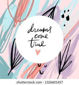 Vector EPS print. Dreams come true text. Beautiful boho style lettering postcard. Ink freehand inscription. Good for holiday typography