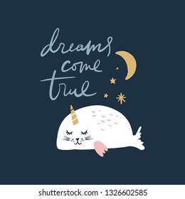 Vector EPS print. Dreams come true text postcard with cute unicorn seal. Nursery apparel, cartoon scandinavian style. Good for baby clothes, room posters, wall art, childish prints and stationery