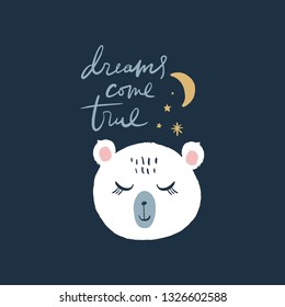 Vector EPS print. Dreams come true text postcard with cute polar bear. Nursery apparel, cartoon scandinavian style. Good for baby clothes, room posters, wall art, childish prints and stationery
