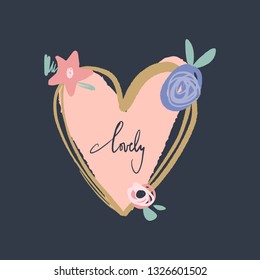 Vector EPS print. Lovely text. Floral apparel, flowers heart frame. Beautiful boho style lettering postcard. Ink freehand inscription. Good for holiday typography