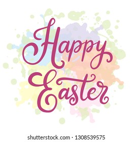 Vector EPS10 hand written lettering illustration for happy easter banner, poster, sale invitation template with colorful watercolor splashes in  flat style