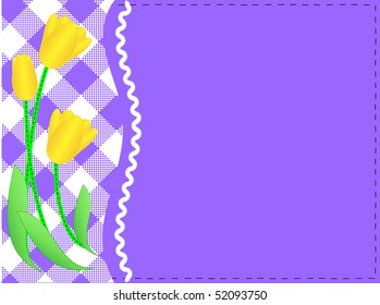 Vector eps10 purple copy space with a side white gingham and ric rac trim below yellow tulips accented with quilting stitches.