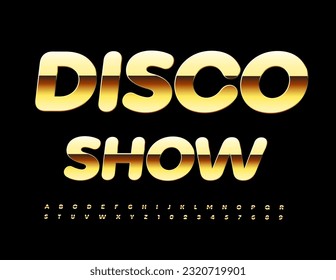 Vector event banner Disco Show. Chic Golden Font. Luxury Alphabet Letters and Numbers set
