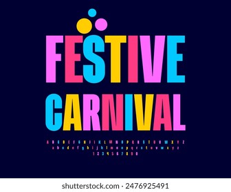 Vector event banner Festive Carnival. Bright Creative Font. Colorful Alphabet Letters and Numbers set.