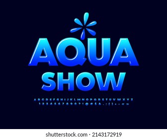 Vector event flyer Aqua Show. Blue Gradient Alphabet Letters, Numbers and Symbols set. Creative uppercase Font