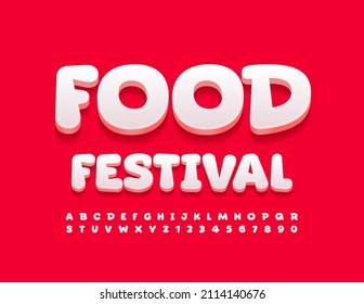 Vector Event Flyer Food Festival With 3D Funny Font. White Creative Alphabet Letters And Numbers Set