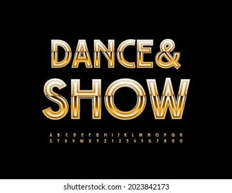 Vector event poster Dance and Show. Gold stylish Font. Premium Alphabet Letters and Numbers set