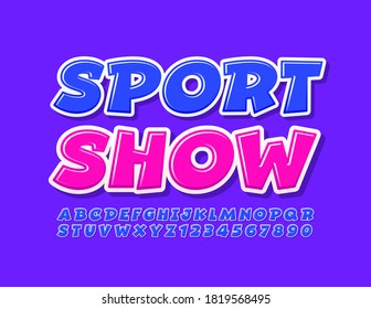 Vector event poster Sport Show, Playful Blue Font. Modern bright Alphabet Letters and Numbers set