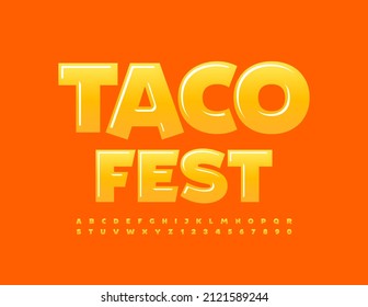 Vector event poster Taco Fest with Glossy Yellow Font. Set of Funky Alphabet Letters and Numbers