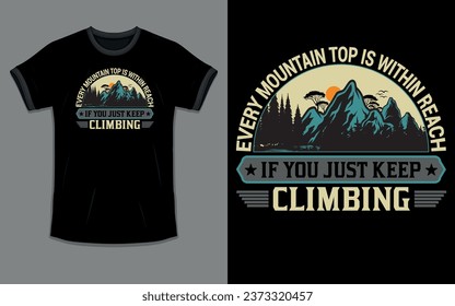 Vector 'Every mountain top is within reach if you just keep climbing' Hiking T Shirt design