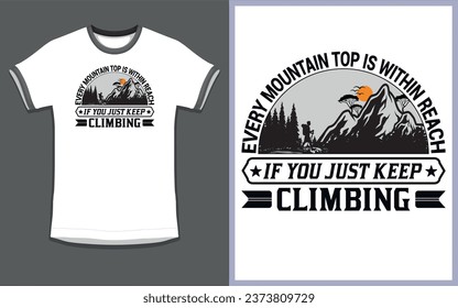 Vector 'Every mountain top is within reach if you just keep climbing' Hiking T Shirt design