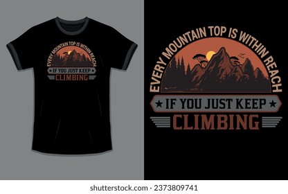 Vector 'Every mountain top is within reach if you just keep climbing' Hiking T Shirt design