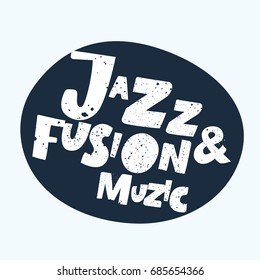 Vector expression positive typographic banner Jazz and Fusion Music. Bold hand drawn lettering for stickers and tags, print, poster, card, shirt, mug in black and white color