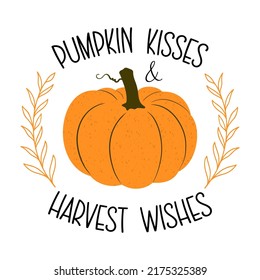 Vector fall cute illustration Pumpkin Kisses Harvest Wishes isolated on white background. Typography poster with pumpkin and autumn leaves for greeting card, Thanksgiving day, home decoration. 